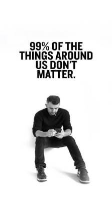 99% of things around us don't matter
