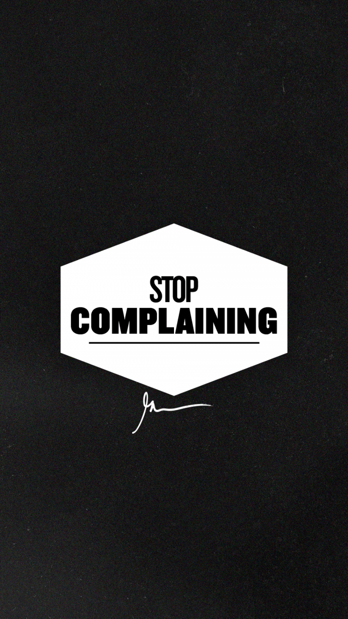 Stop complaining