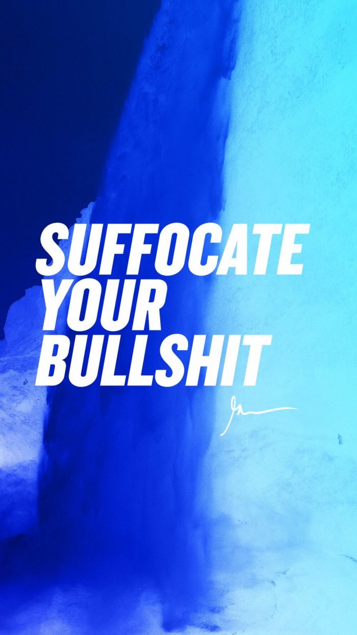 Suffocate your bullshit