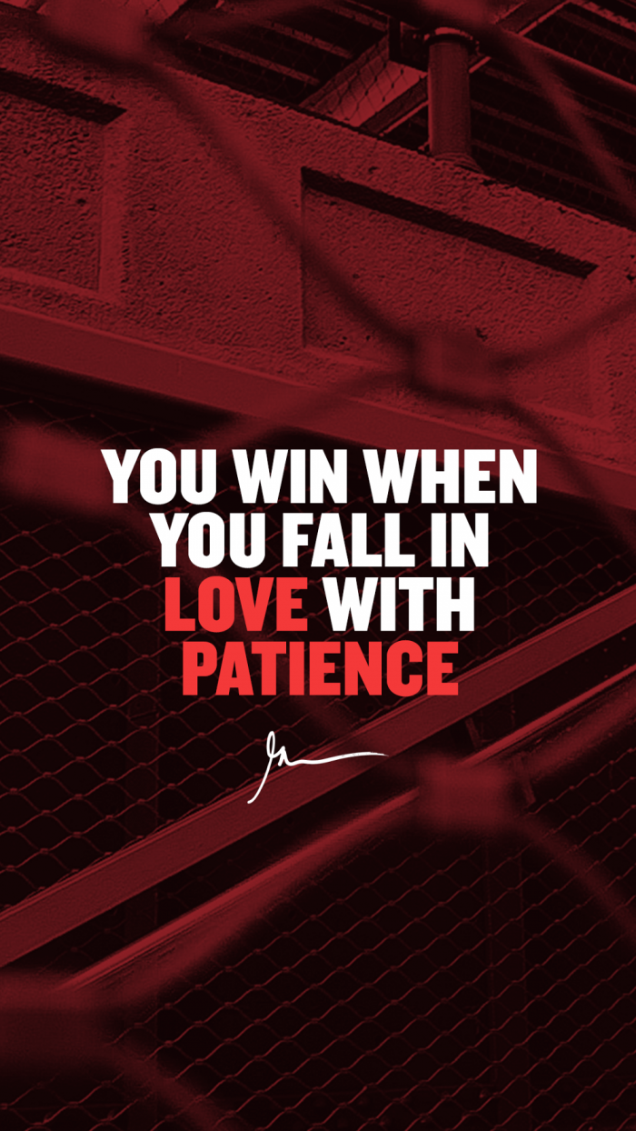 You win when you fall in love with patience