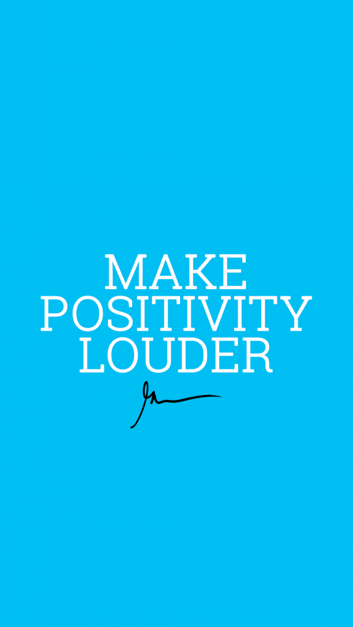 Make positivity louder