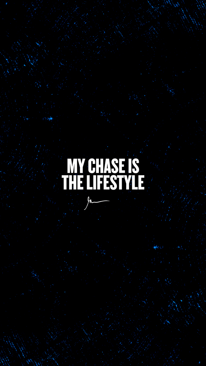 My chase is the lifestyle