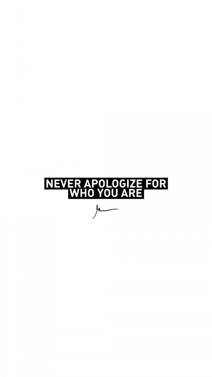 Never apologize for who you are