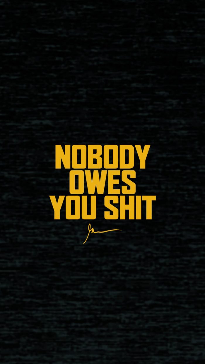 Nobody owes you shit